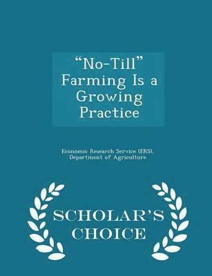 No-Till Farming Is a Growing Practice - Scholar's Choice Edition, Häftad
