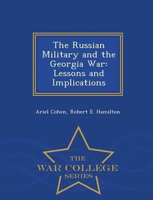 Ariel Cohen, Robert E Hamilton, Robert E. Hamilton - Russian Military and the Georgia War, Häftad