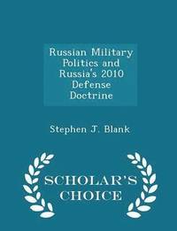 bokomslag Russian Military Politics and Russia's 2010 Defense Doctrine - Scholar's Choice Edition