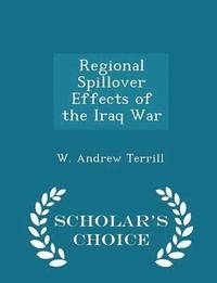 bokomslag Regional Spillover Effects of the Iraq War - Scholar's Choice Edition