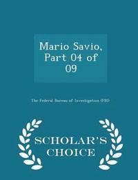 bokomslag Mario Savio, Part 04 of 09 - Scholar's Choice Edition