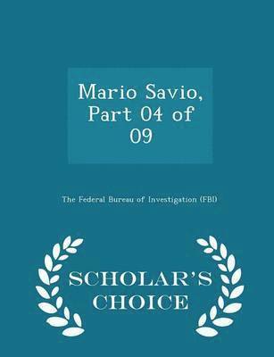 bokomslag Mario Savio, Part 04 of 09 - Scholar's Choice Edition