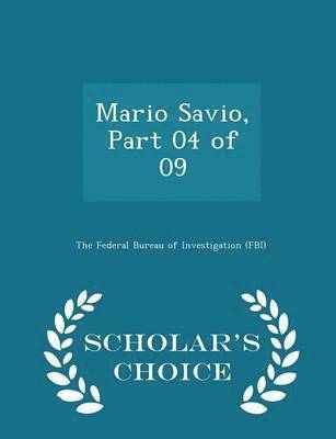 bokomslag Mario Savio, Part 04 of 09 - Scholar's Choice Edition