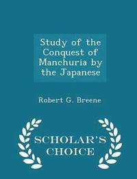 bokomslag Study of the Conquest of Manchuria by the Japanese - Scholar's Choice Edition