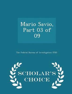 bokomslag Mario Savio, Part 03 of 09 - Scholar's Choice Edition