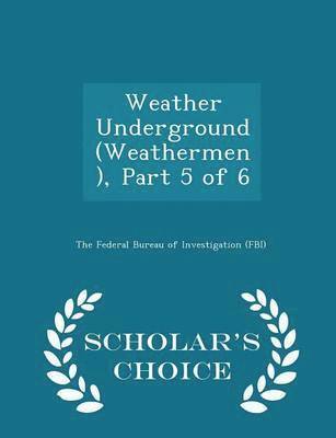 bokomslag Weather Underground (Weathermen), Part 5 of 6 - Scholar's Choice Edition