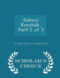 bokomslag Sidney Korshak, Part 2 of 3 - Scholar's Choice Edition