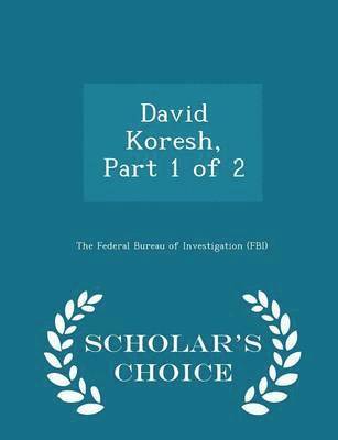 David Koresh, Part 1 of 2 - Scholar's Choice Edition 1