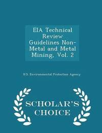 bokomslag Eia Technical Review Guidelines Non-Metal and Metal Mining, Vol. 2 - Scholar's Choice Edition