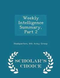 bokomslag Weekly Intelligence Summary, Part 2 - Scholar's Choice Edition