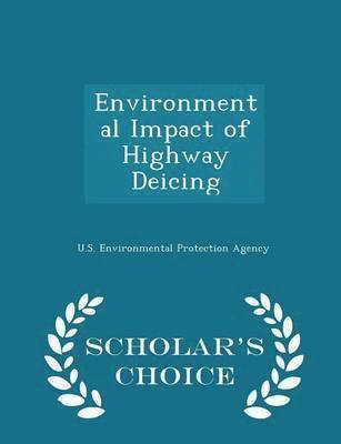 Environmental Impact of Highway Deicing - Scholar's Choice Edition 1