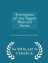bokomslag Ecoregions of the Upper Midwest States - Scholar's Choice Edition