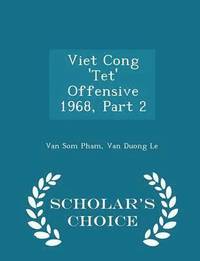 bokomslag Viet Cong 'tet' Offensive 1968, Part 2 - Scholar's Choice Edition