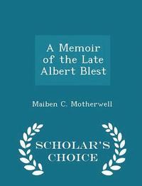 bokomslag A Memoir of the Late Albert Blest - Scholar's Choice Edition