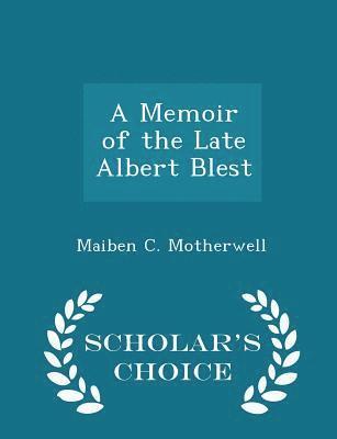 bokomslag A Memoir of the Late Albert Blest - Scholar's Choice Edition