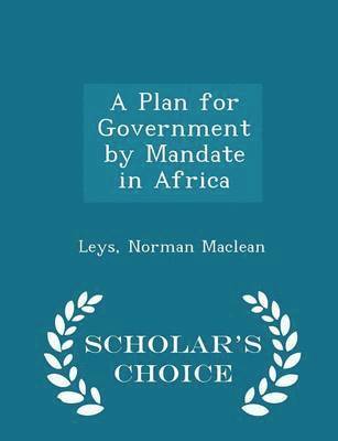 bokomslag A Plan for Government by Mandate in Africa - Scholar's Choice Edition