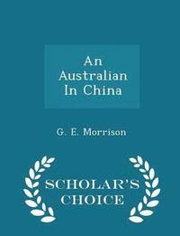 bokomslag An Australian in China - Scholar's Choice Edition