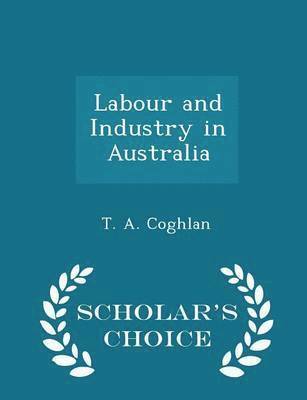 bokomslag Labour and Industry in Australia - Scholar's Choice Edition