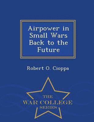 bokomslag Airpower in Small Wars Back to the Future - War College Series