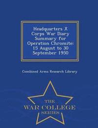 bokomslag Headquarters X Corps War Diary Summary for Operation Chromite