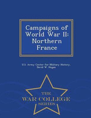 David W Hogan, David W. Hogan, U. S. Army Center For Military History - Campaigns of World War II, Häftad