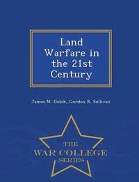 bokomslag Land Warfare in the 21st Century - War College Series