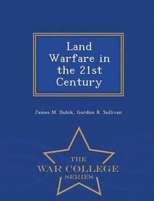 bokomslag Land Warfare in the 21st Century - War College Series