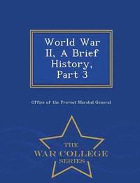 bokomslag World War II, a Brief History, Part 3 - War College Series