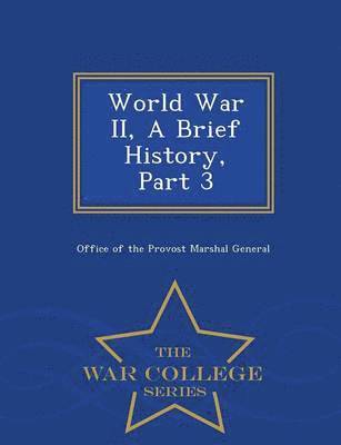 World War II, a Brief History, Part 3 - War College Series 1