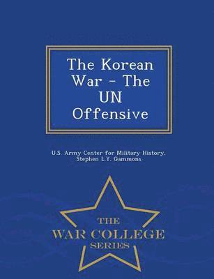 Stephen L y Gammons, Stephen L. y. Gammons, Stephen L.Y. Gammons, Stephen L. Y. Gammons, U. S. Army Center For Military History - Korean War - The Un Offensive - War College Series, Häftad