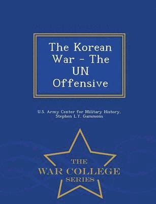 The Korean War - The Un Offensive - War College Series 1