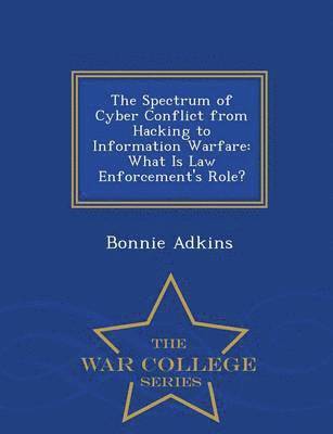 Bonnie Adkins - Spectrum of Cyber Conflict from Hacking to Information Warfare, Häftad