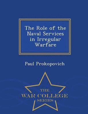 bokomslag Role of the Naval Services in Irregular Warfare - War College Series