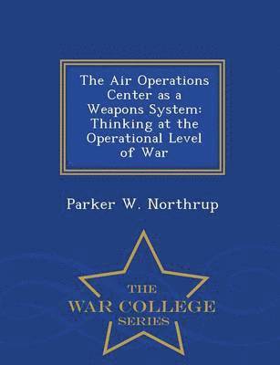 The Air Operations Center as a Weapons System 1