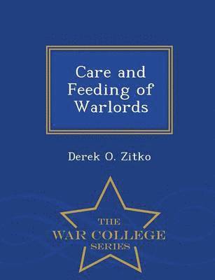 bokomslag Care and Feeding of Warlords - War College Series