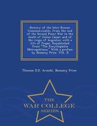 bokomslag History of the Later Roman Commonwealth, from the End of the Second Punic War to the Death of Julius Cæsar; And of the Reign of Augustus