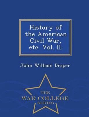 bokomslag History of the American Civil War, etc. Vol. II. - War College Series