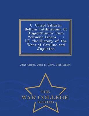 C. Crispi Sallustii Bellum Catilinarium Et Jugurthinum