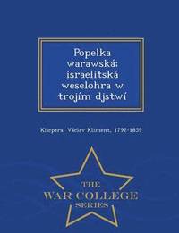 bokomslag Popelka Warawska; Israelitska Weselohra W Trojim Djstwi - War College Series