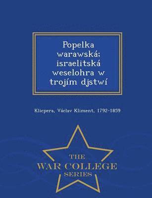 bokomslag Popelka Warawska; Israelitska Weselohra W Trojim Djstwi - War College Series