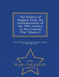 bokomslag The history of England from the commencement of the 19th century to the Crimean War Volume 2 - War College Series