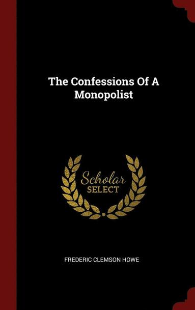 bokomslag The Confessions Of A Monopolist