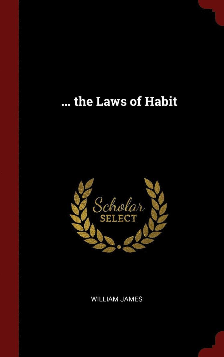 William James - ... the Laws of Habit, Inbunden