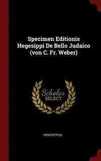 bokomslag Specimen Editionis Hegesippi De Bello Judaico (von C. Fr. Weber)