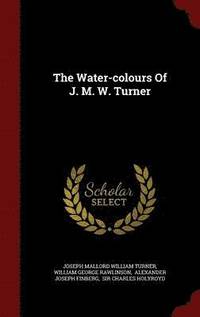 bokomslag The Water-colours Of J. M. W. Turner