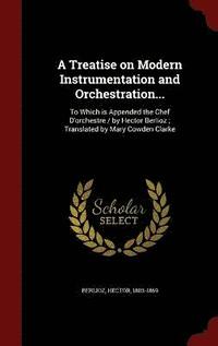 bokomslag A Treatise on Modern Instrumentation and Orchestration...