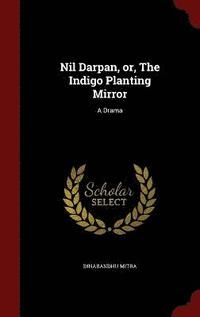 bokomslag Nil Darpan, or, The Indigo Planting Mirror