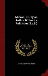 bokomslag Mirvan, &C. by an Author Without a Publisher (J.a.S.)