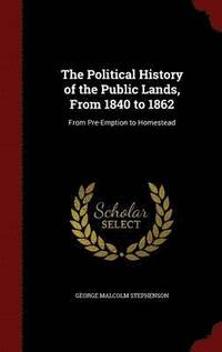 bokomslag The Political History of the Public Lands, From 1840 to 1862