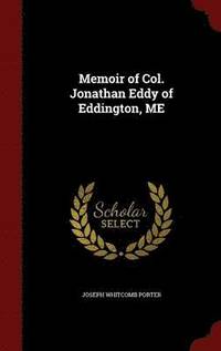 bokomslag Memoir of Col. Jonathan Eddy of Eddington, ME